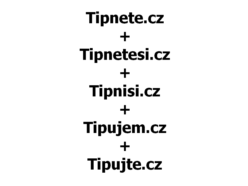Tipnete.cz + Tipnetesi.cz + Tipnisi.cz + Tipujem.cz + Tipujte.cz 
