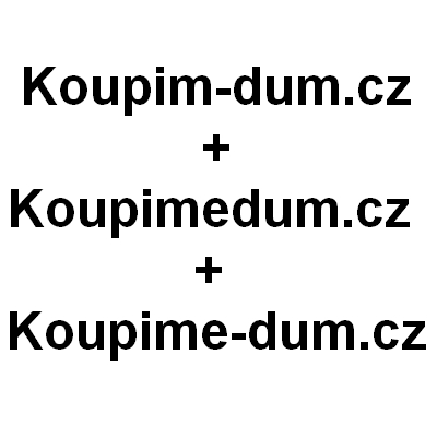 KoupimeDum.cz + Koupime-dum.cz + Koupim-dum.cz